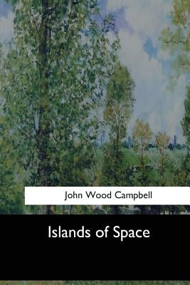 Islands of Space by Campbell, John Wood