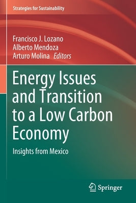 Energy Issues and Transition to a Low Carbon Economy: Insights from Mexico by Lozano, Francisco J.