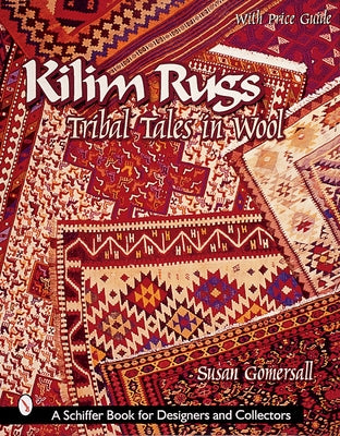 Kilim Rugs: Tribal Tales in Wool by Gomersall, Susan