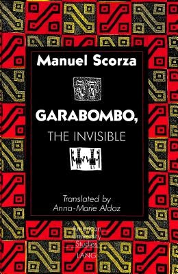 Garabombo, the Invisible: Translated by Anna-Marie Aldaz by Aldaz, Anna-Marie