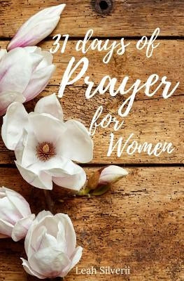 31 Days of Prayer for Women by Silverii, Leah