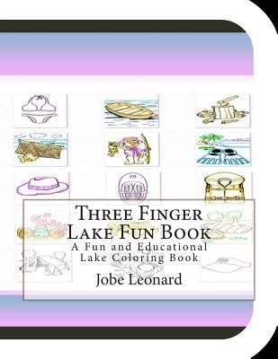 Three Finger Lake Fun Book: A Fun and Educational Lake Coloring Book by Leonard, Jobe