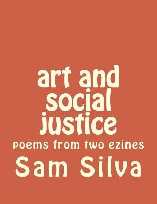 art and social justice: poems from two ezines by Silva, Sam