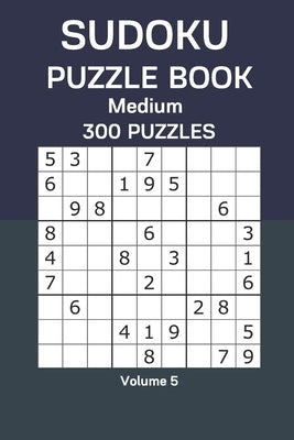 Sudoku Puzzle Book Medium: 300 Puzzles Volume 5 by Watts, James