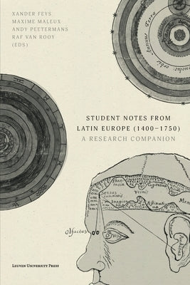 Student Notes from Latin Europe (1400-1750): A Research Companion by Feys, Xander