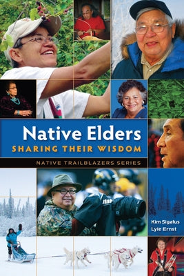 Native Elders: Sharing Their Wisdom by Sigafus, Kim