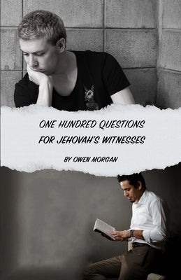 100 Questions for Jehovah's Witnesses by Morgan, Owen