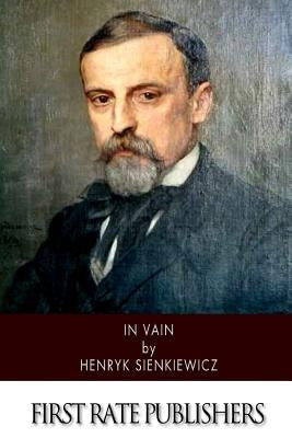 In Vain by Sienkiewicz, Henryk