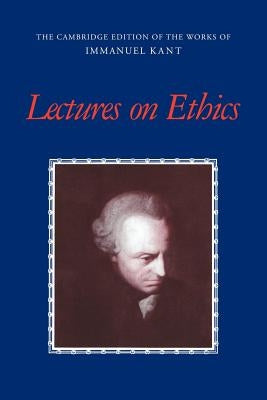 Lectures on Ethics by Kant, Immanuel
