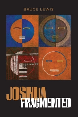 Joshua Fragmented by Lewis, Bruce