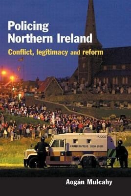 Policing Northern Ireland by Mulcahy, Aogan