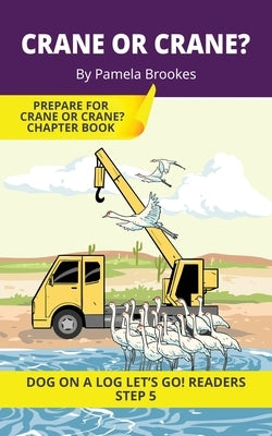 Crane or Crane?: Short Decodable Books Prepare Students for Reading DOG ON A LOG Decodable Chapter Books. For Beginning Readers and Students with Dysl by Brookes, Pamela