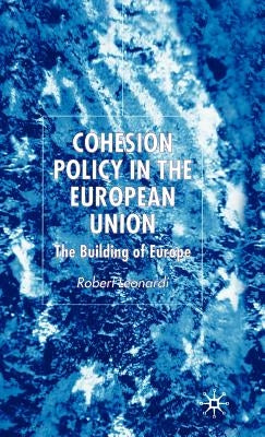 Cohesion Policy in the European Union: The Building of Europe by Leonardi, R.