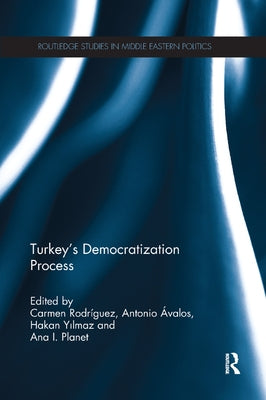 Turkey's Democratization Process by Rodriguez, Carmen