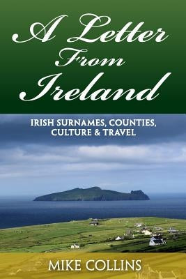 A Letter from Ireland: Irish Surnames, Counties, Culture and Travel. by Collins, Mike