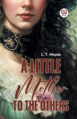 A Little Mother To The Others by Meade, L. T.