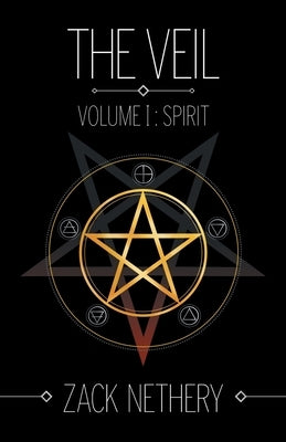Volume I: Spirit: The Veil by Nethery, Zack