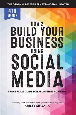 How to Build Your Business Using Social Media Marketing: The Real Guidebook for All Business Owners by Sinsara, Kristy