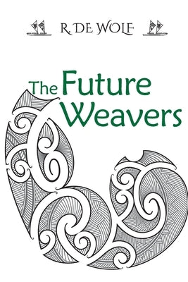 The Future Weavers: Book Two by de Wolf, R.