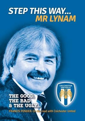 Step This Way... Mr Lynam: The Good, The Bad & The Ugly by Ponder, Francis