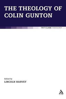 The Theology of Colin Gunton by Harvey, Lincoln