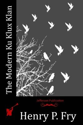 The Modern Ku Klux Klan by Fry, Henry P.