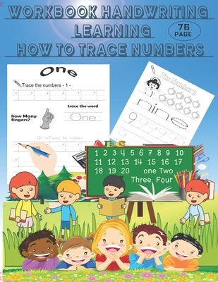 Workbook handwriting learning how to trace numbers,: Book handwriting practice paper with dotted lines, This book has 76 pages, size ( 8.5 x 11 inch ) by Kids, Bm Education