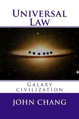 Universal Law: Galaxy civilization by Chang, John