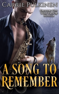 A Song to Remember: A Crescent City Wolf Pack Novella by Pulkinen, Carrie
