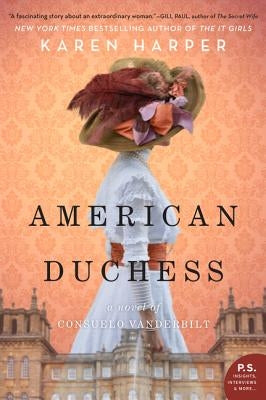 American Duchess: A Novel of Consuelo Vanderbilt by Harper, Karen