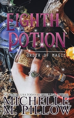 The Eighth Potion: A Paranormal Women's Fiction Romance Novel by Pillow, Michelle M.