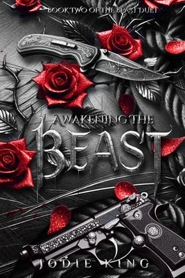 Awakening The Beast: The Beast Duet - Book Two by King, Jodie