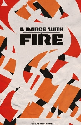 A Dance With Fire by Streit, Sébastien