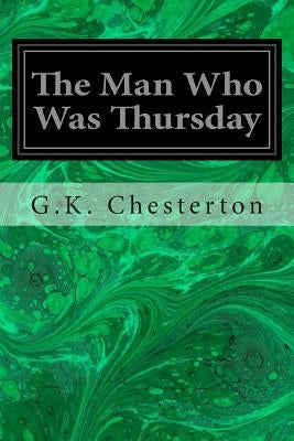 The Man Who Was Thursday: A Nightmare by Chesterton, G. K.