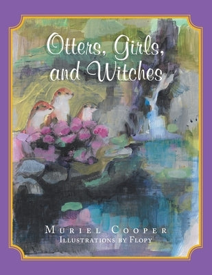 Otters, Girls, and Witches by Cooper, Muriel