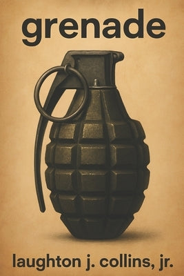 grenade by Collins, Laughton J., Jr.