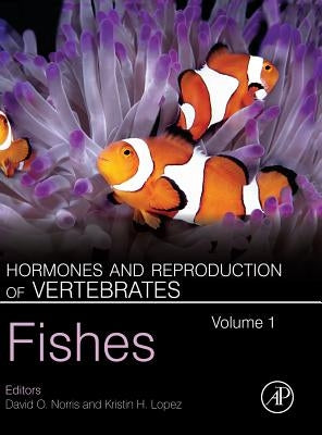 Hormones and Reproduction of Vertebrates, Volume 1: Fishes by Norris, David O.