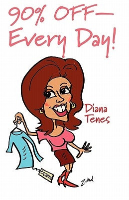 90% Off Every Day!: Guide to Shopping Second Hand, Vintage, Thrift Shops by Tenes Tenes, Diana