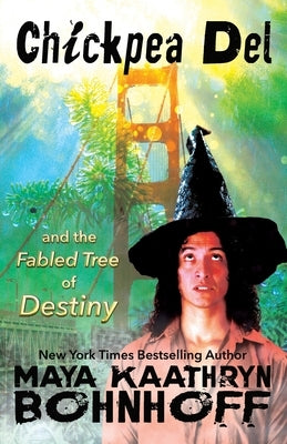 Chickpea Del and the Fabled Tree of Destiny: a Merlin's Tale by Bohnhoff, Maya Kaathryn