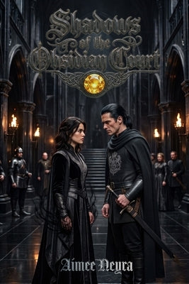 Shadows of the Obsidian Court by Neyra, Aimee