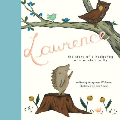 Lawrence, the Story of a Hedgehog Who Wanted to Fly by Wainman, Maryanne
