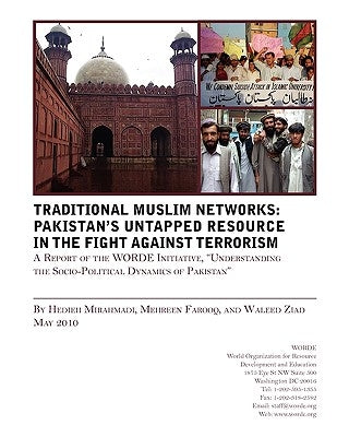 Traditional Muslims Networks: Pakistan's Untapped Resource in the Fight Against Terrorism by Mirahamadi, Hedieh