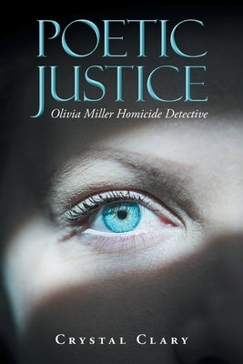 Poetic Justice: Olivia Miller Homicide Detective by Clary, Crystal