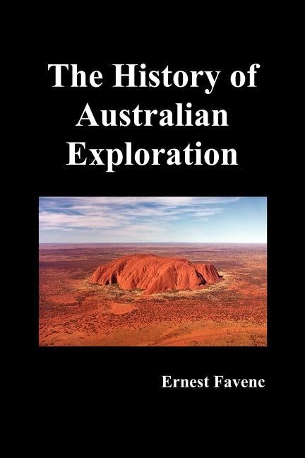 The History of Australian Exploration by Favenc, Ernest