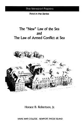 The "New" Law of the Sea and the Law of Armed Conflict at Sea by Robertson Jr, Horace B.