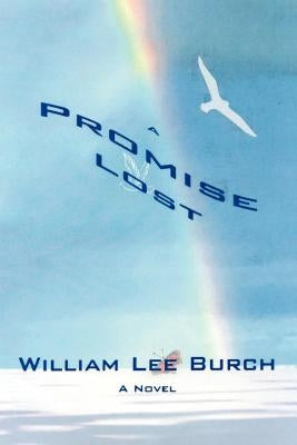 A Promise Lost by Burch, William Lee