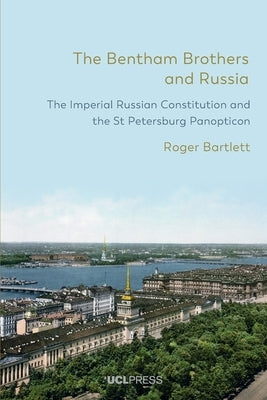 The Bentham Brothers and Russia by Bartlett, Roger