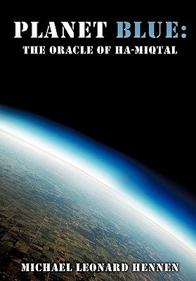 Planet Blue: The Oracle of Ha-Miqtal by Hennen, Michael Leonard