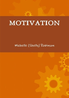 Motivation by Robinson, Michelle(shelly)