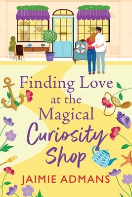 Finding Love at the Magical Curiosity Shop by Admans, Jaimie